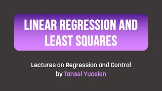 Linear Regression and Least Squares Lectures on Regression and Control [upl. by Vivica]