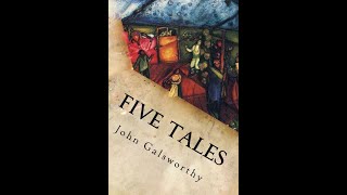 Five Tales by John Galsworthy  Audiobook [upl. by Reedy]