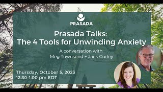 Prasada Talks The 4 Tools for Unwinding Anxiety with Meg Townsend  Jack Curley [upl. by Alpers]