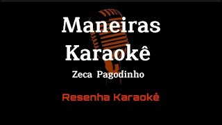 Zeca Pagodinho  Maneiras KARAOKÊ [upl. by Yrocaj]