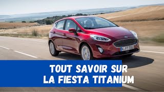 TOUT SAVOIR SUR LA FIESTA TITANIUM [upl. by Ahsinwad698]