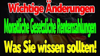 GROßE Änderungen bei den monatlichen Zahlungen der Gesetzlichen Rente – Das müssen Sie wissen [upl. by Nnawtna538]