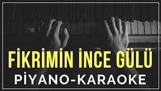 Fikrimin İnce Gülü Piyano Karaoke quotLa tonundaquot [upl. by Phippen]