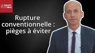 Rupture conventionnelle  les pièges à éviter [upl. by Elo92]