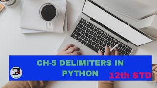 CH5 DELIMITERS IN PYTHON [upl. by Burkhard70]