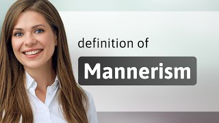 Mannerism • meaning of MANNERISM [upl. by Ilbert]