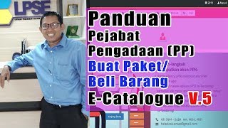 Panduan Ecatalogue v5 bagi Pejabat Pengadaan Buat Paket FULL [upl. by Sommer]