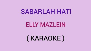 SABARLAH HATI  ELLY MAZLEIN  KARAOKE [upl. by James]