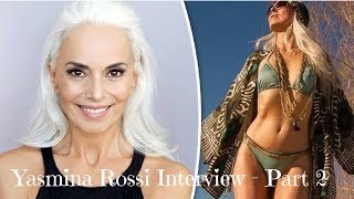 64 Year Old Model Yasmina Rossis Secret To Ageless Beauty  Part 2  Love Life Mentoring [upl. by Pitarys536]