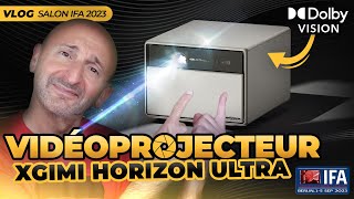 VLOG IFA  Projecteur XGIMI Horizon Ultra Dolby Vision Compatible 3D DTS Dolby Audio [upl. by Lillie]