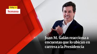 Juan M Galán reacciona a ENCUESTAS que lo ubican en carrera a la Presidencia  Vicky en Semana [upl. by Cired141]