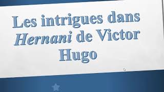 Létude des intrigues dans la pièce théâtrale Hernani de Victor Hugo [upl. by Tabbi245]