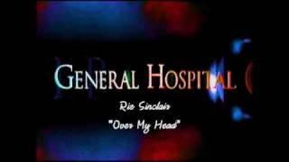 General Hospital Songs  Over My Head [upl. by Bergeron897]