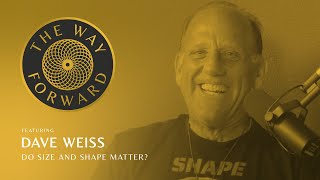 Do Size and Shape Matter featuring Dave Weiss [upl. by Altis]