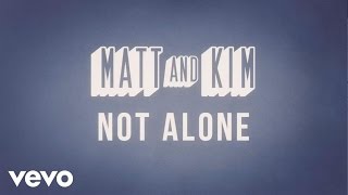 Matt and Kim  Not Alone Lyric Video [upl. by Noy224]