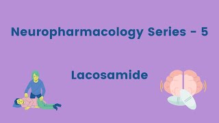 Neuropharmacology Series  Lacosamide [upl. by Eninotna]