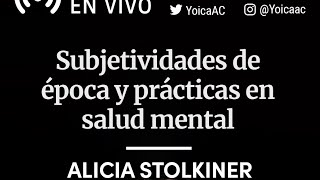 quotSubjetividades de época y prácticas en salud mentalquot  Alicia Stolkiner [upl. by Alletsyrc296]