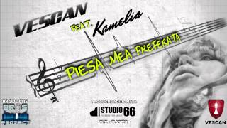 VESCAN feat Kamelia  Piesa mea preferata Official Single [upl. by Ifar]