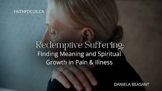 Redemptive Suffering Finding Meaning and Spiritual Growth in Pain and Illness [upl. by Ordnassela]