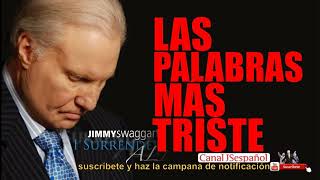 Pastor Jimmy Swaggart Predicación  LAS PALABRAS MÁS TRISTE [upl. by Jed]