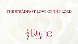 The Steadfast Love Of The Lord Never Ceases Song Lyrics  The Worship Collection  Divine Hymns [upl. by Nofets727]