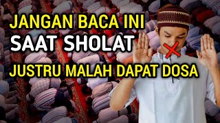 HATIHATI  Bacaan Yang Diharamkan Dalam Sholat Justru Malah Mendapatkan Dosa Besar [upl. by Ailama]