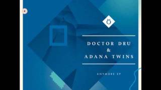 Doctor Dru amp Adana Twins  Anymore  Baalsaal Records [upl. by Rosamond]