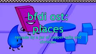 BFDI OST Places remake but more accurate this time [upl. by Idalina]