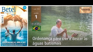 Lição 1 EBD Betel 2° Trimestre 2024 Ordenanças para crer e descer as águas batismais Pr JC Silva [upl. by Carhart]