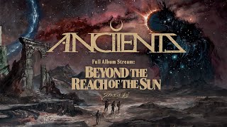 Anciients  quotBeyond the Reach of the Sunquot Official Album Stream [upl. by Ploch25]