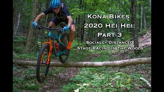 Kona Bikes 2020 Hei Hei Part 3 Socially Distanced Stage Racing In The Woods [upl. by Uokes518]