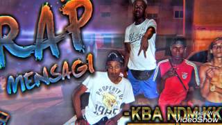 KBA FTNDM amp KK  RAP MENSAGI 2017 [upl. by Yrred]