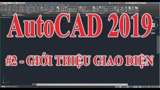 Hướng dẫn sử dụng AutoCAD 2019  Phần 2 Giới thiệu giao diện AutoCAD 2019 [upl. by Uhp105]