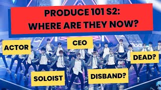 PRODUCE 101 SEASON 2 WHERE ARE THEY NOW [upl. by Trik]