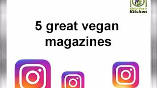 5 Great Vegan Magazines [upl. by Lacee514]