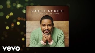 Smokie Norful  No Greater Love Official Lyric Video [upl. by Adella]