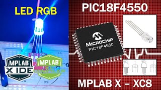 PIC18F4550 ¿Cómo programar led RGB MPLAB X Compilador XC8 [upl. by Nohsed30]