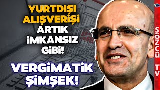 Mehmet Şimşekten Yurtdışı Alışverişe Vergi Engeli Vatandaşı Kabus Günler Bekliyor [upl. by Timmons]