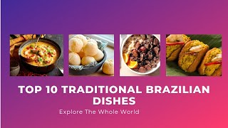 Top 10 Traditional Brazilian Dishes Traditional foods in the world [upl. by Ynatsyd]