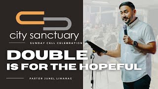 DOUBLE IS FOR THE HOPEFUL  PASTOR JUNEL LIWANAG  CITY SANCTUARY [upl. by Ynohtona]