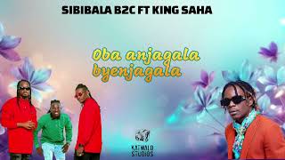 Sibibala B2C ft King Saha official lyrics video [upl. by Oag116]