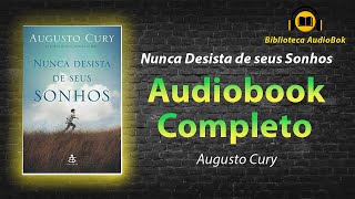 Audiobook Nunca Desista De Seus Sonhos de Augusto Cury [upl. by Hessney631]