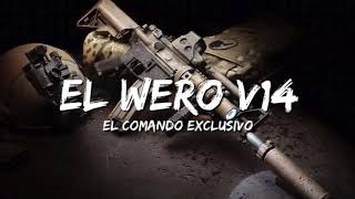 El Wero v14 El Comando exclusivo 2019 [upl. by Ronal]