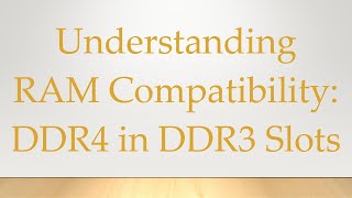 Understanding RAM Compatibility DDR4 in DDR3 Slots [upl. by Alrahc]