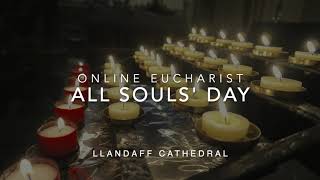 Online Eucharist for All Souls Day  Llandaff Cathedral  2nd November 2020 [upl. by Orabelle]