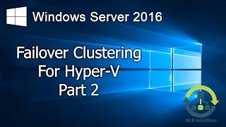 082 Failover Clustering for HyperV in Windows Server 2016 Step by Step guide [upl. by Arrimat]