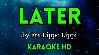 Later  Fra Lippo Lippi HD Karaoke [upl. by Yra674]