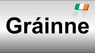 How to Pronounce Gráinne [upl. by Romy]