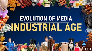 Evolution of Media  Part II  Industrial Age  FOTT X MIL [upl. by Strang]