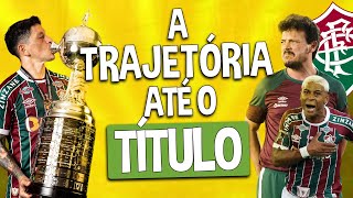 A TRAJETÓRIA COMPLETA do FLUMINENSE pra CONQUISTAR A AMÉRICA [upl. by Ardnikal875]